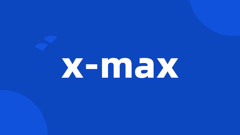 x-max