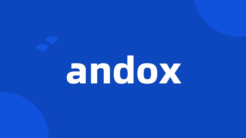 andox