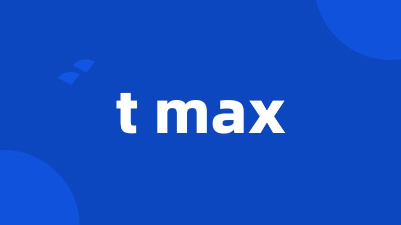 t max