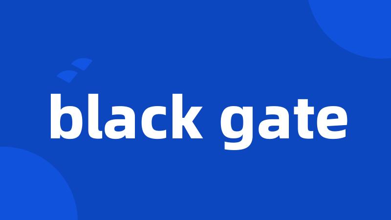 black gate