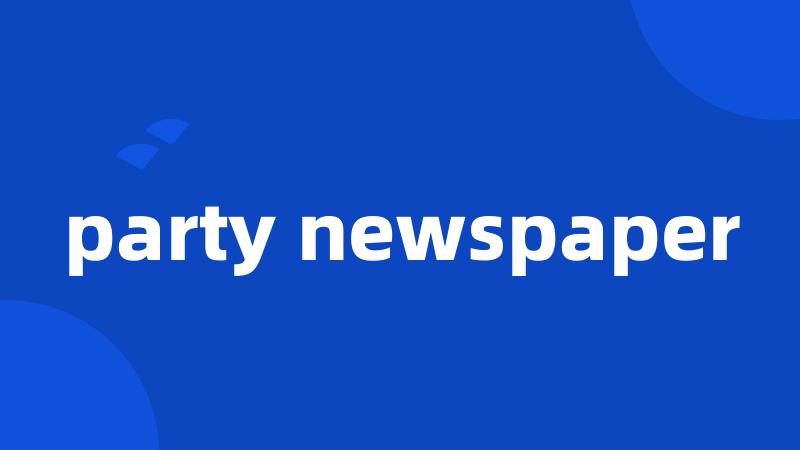 party newspaper