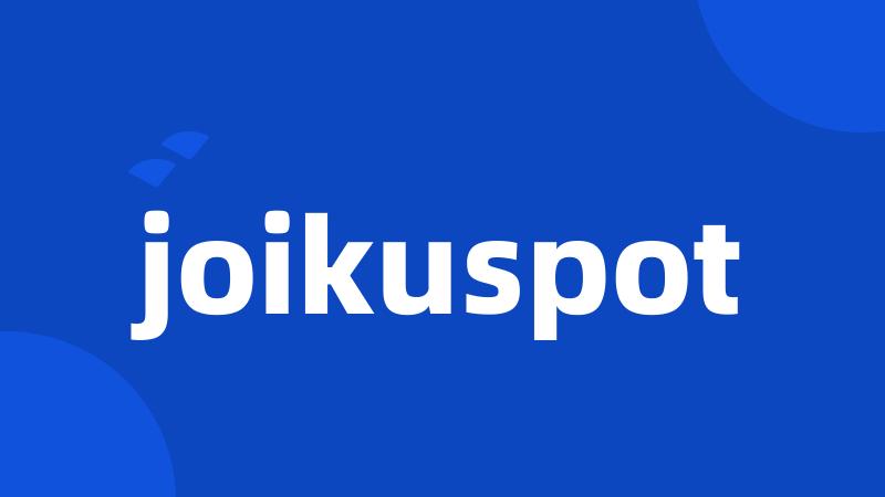 joikuspot