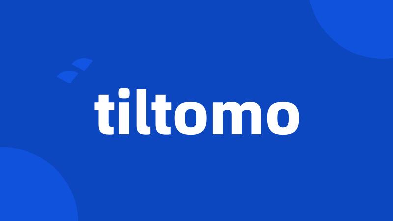 tiltomo