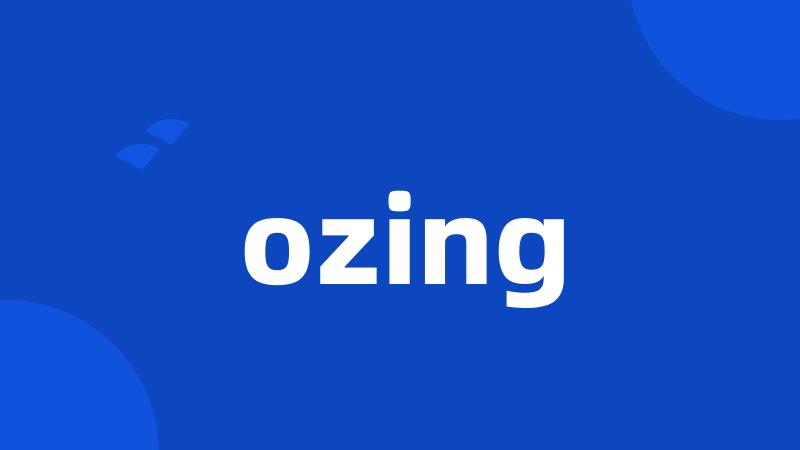 ozing