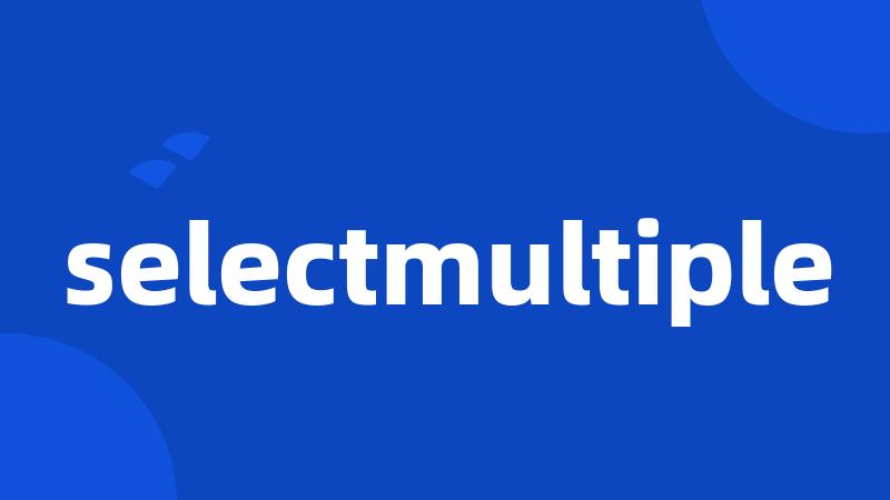 selectmultiple