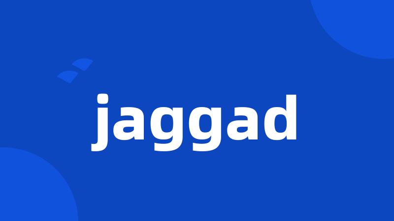 jaggad