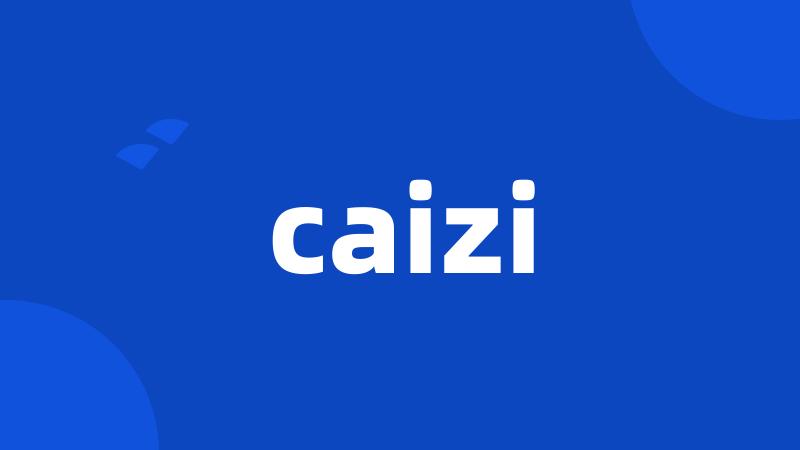 caizi