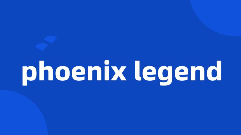 phoenix legend