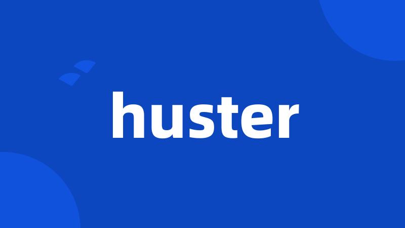 huster