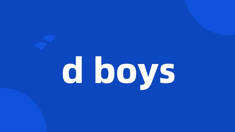 d boys