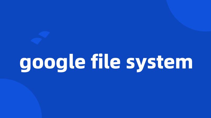 google file system