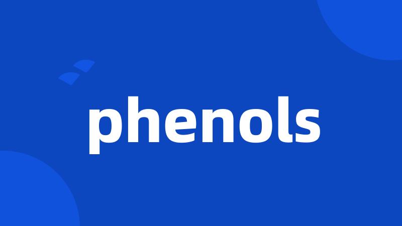 phenols