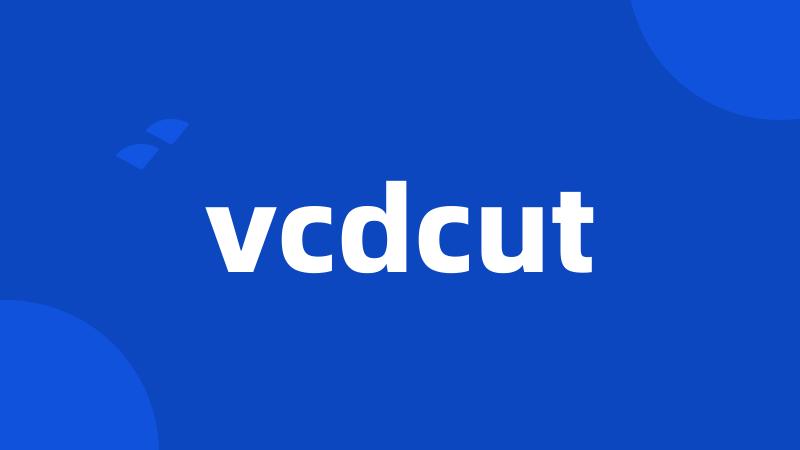 vcdcut