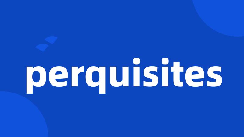 perquisites