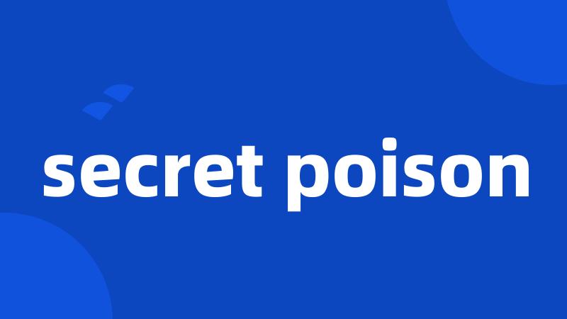 secret poison