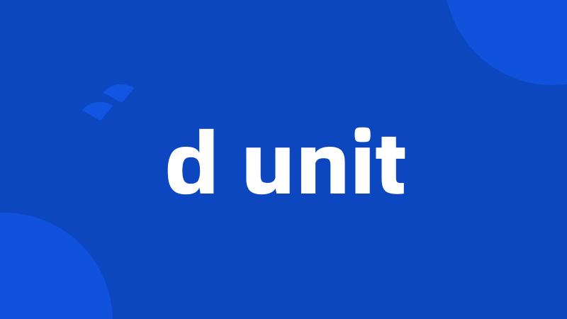 d unit