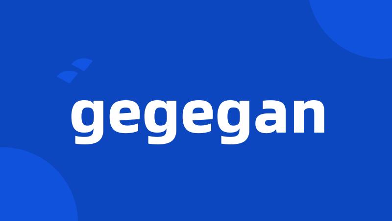 gegegan