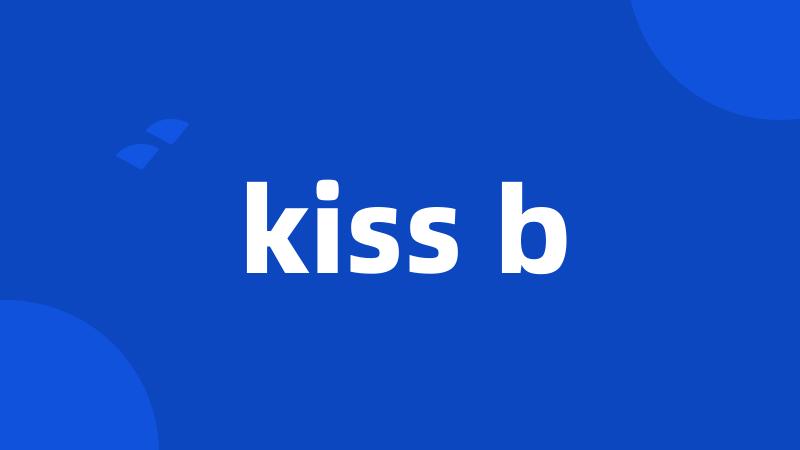 kiss b