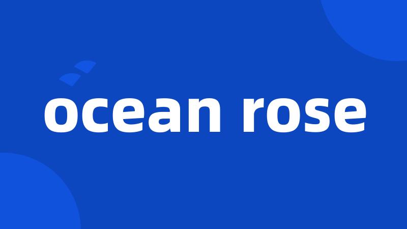 ocean rose