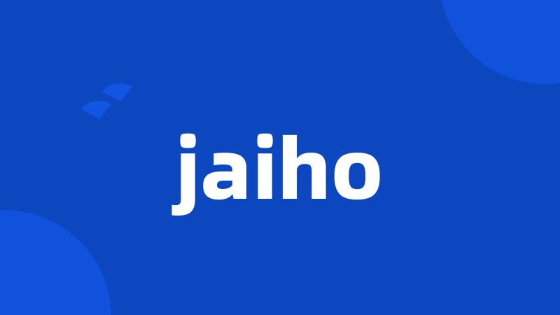 jaiho