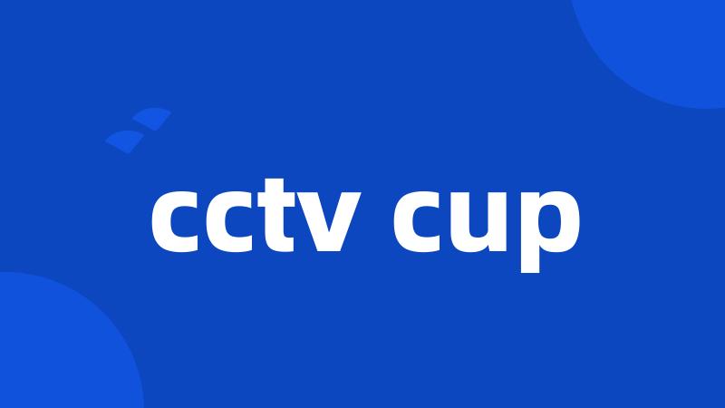 cctv cup