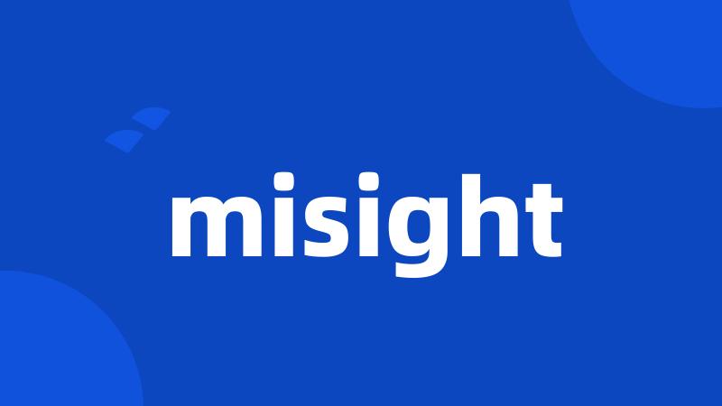 misight