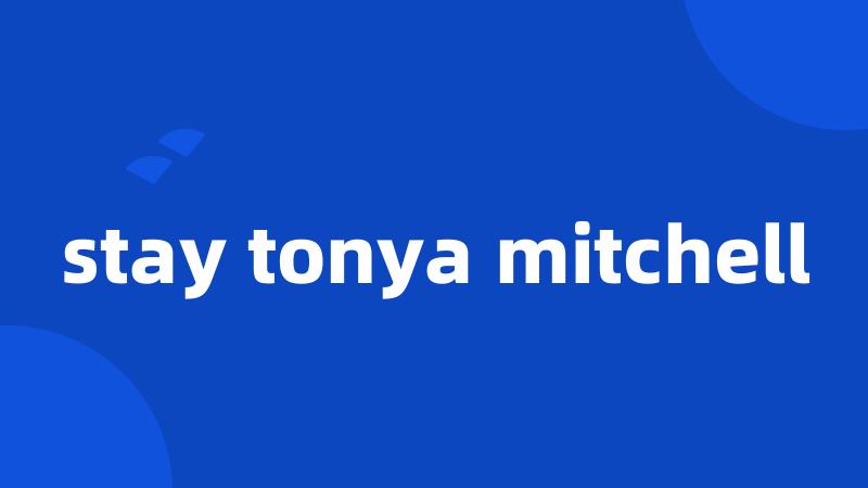 stay tonya mitchell