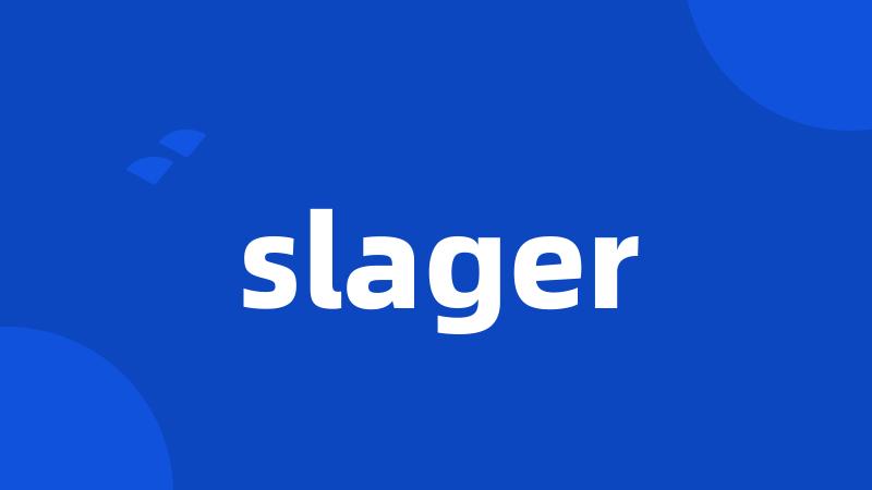 slager