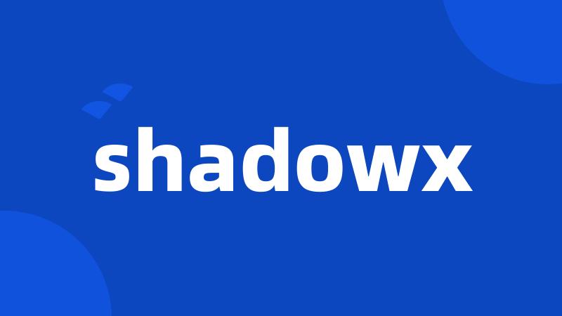 shadowx