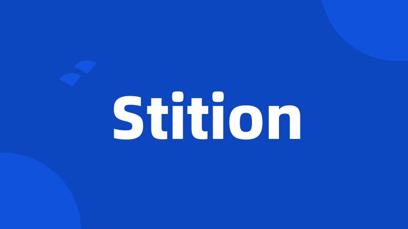 Stition