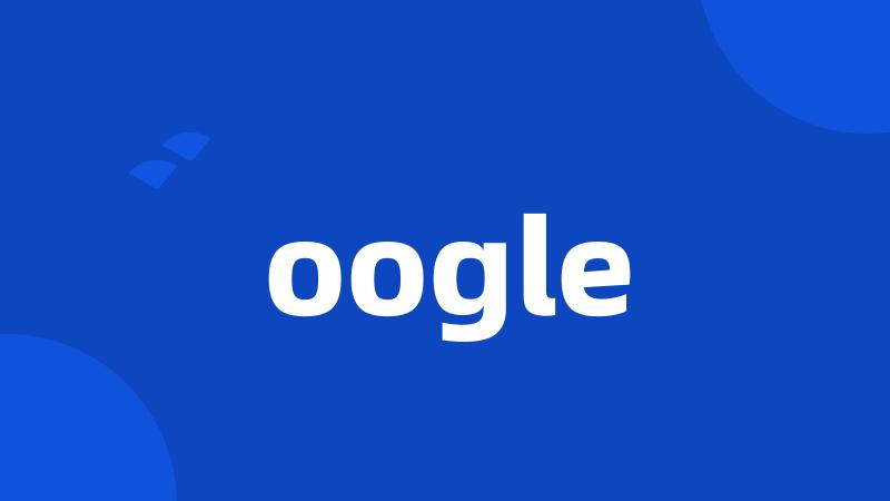 oogle