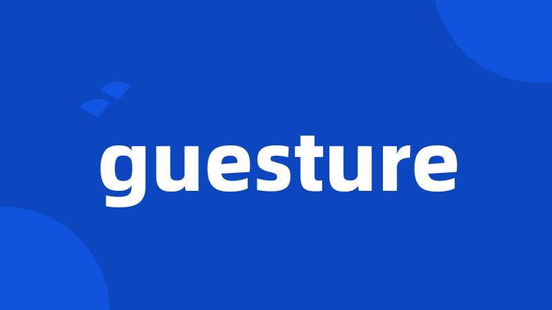 guesture