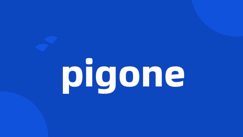 pigone