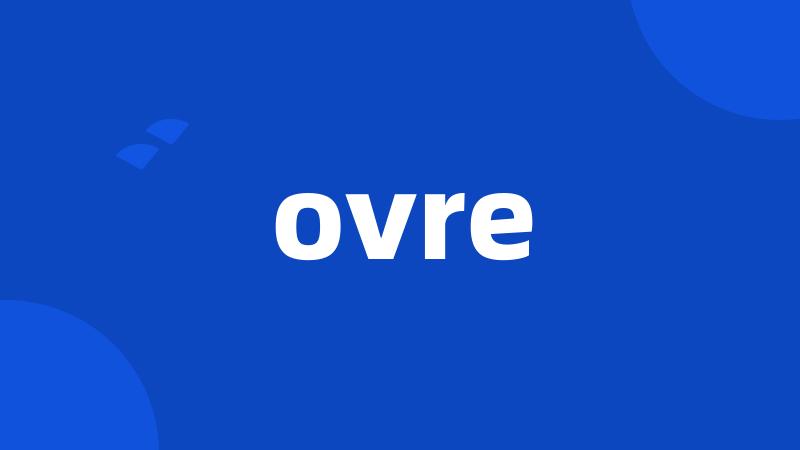 ovre