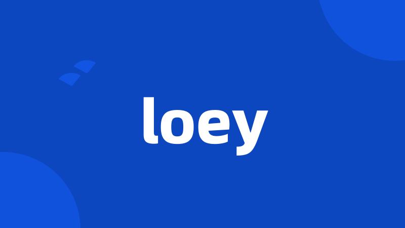 loey