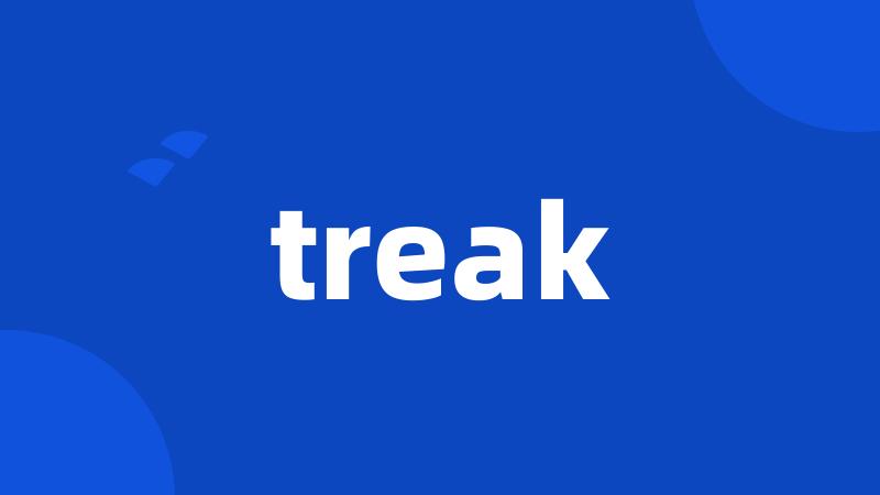 treak