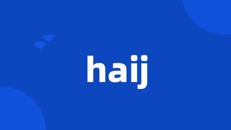 haij