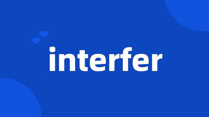 interfer