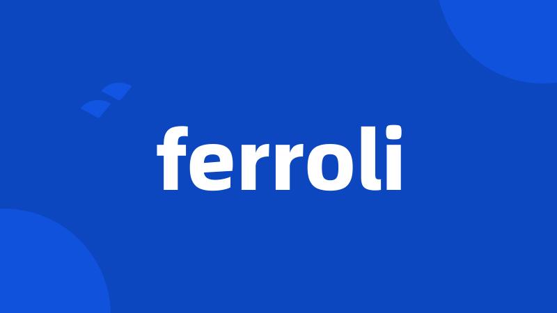 ferroli