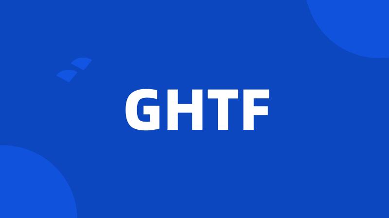 GHTF