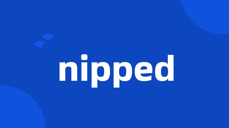 nipped