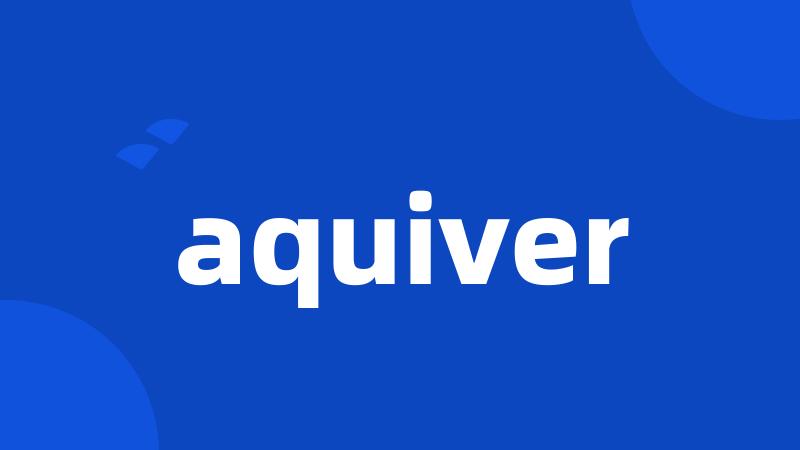 aquiver