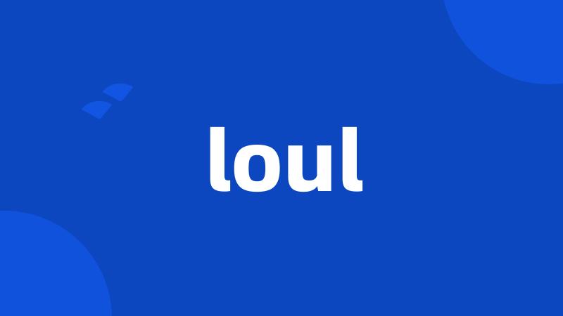 loul