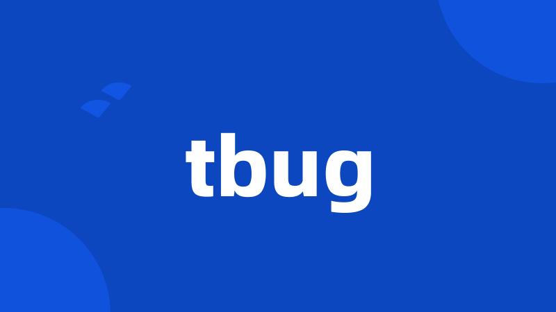 tbug