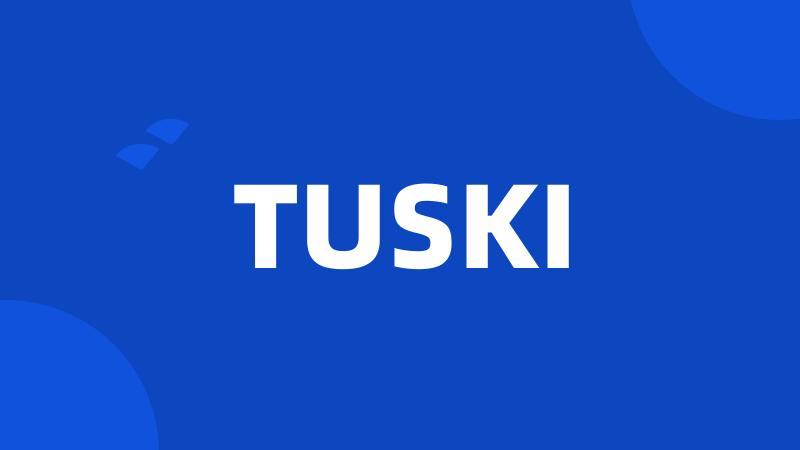 TUSKI