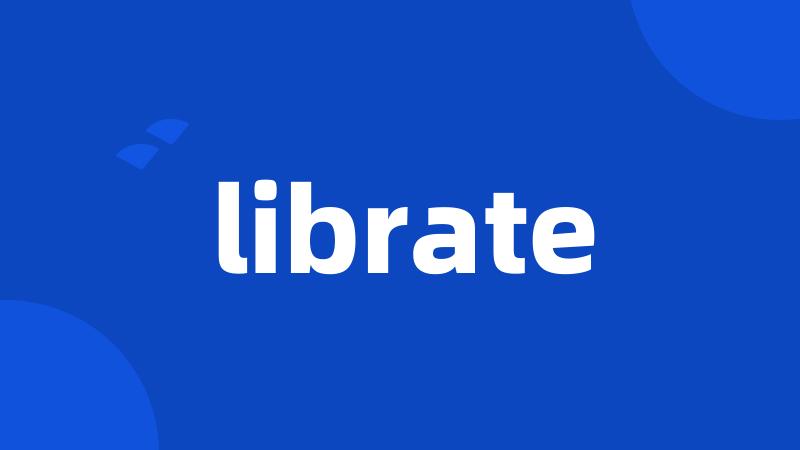 librate