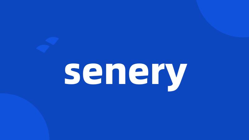 senery