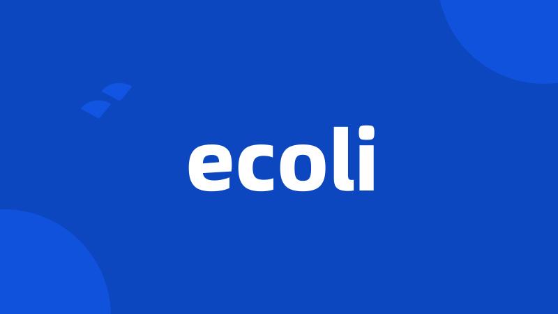 ecoli