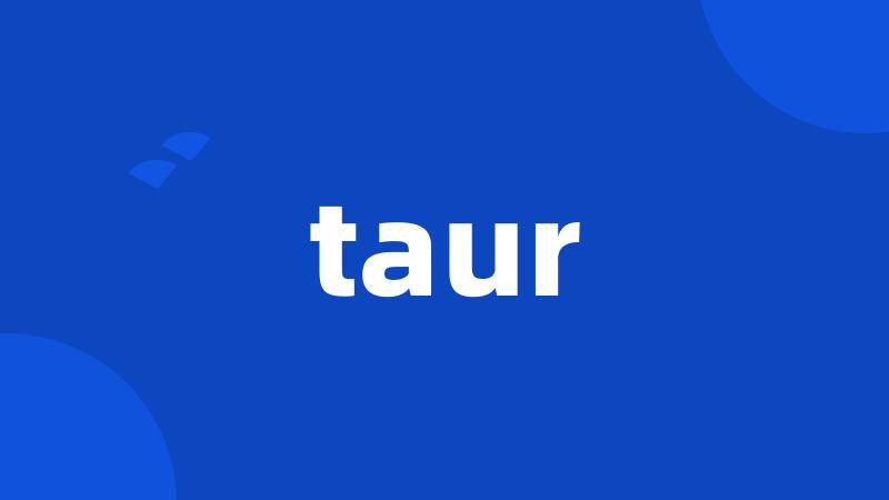 taur