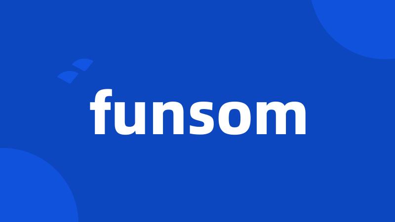 funsom